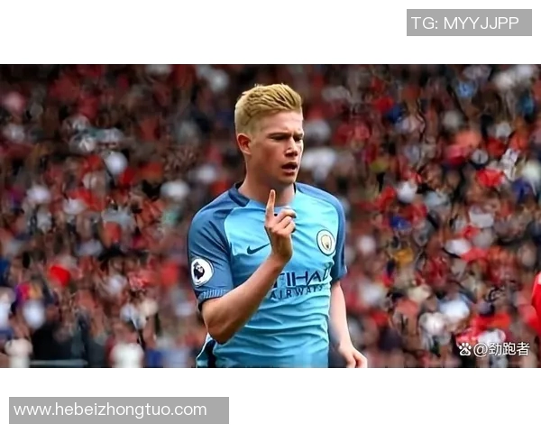 德布劳内职业生涯五大高光瞬间细数那些令人热血沸腾的经典时刻